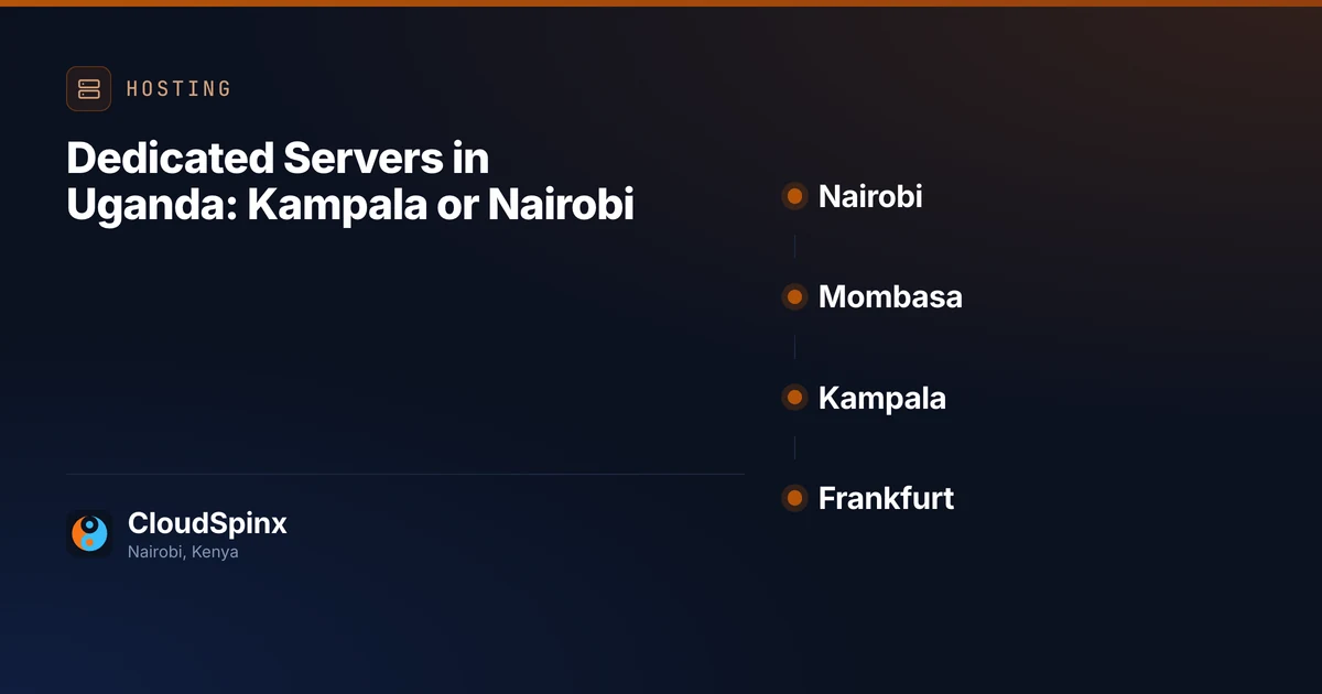 Dedicated Servers in Uganda: Kampala or Nairobi