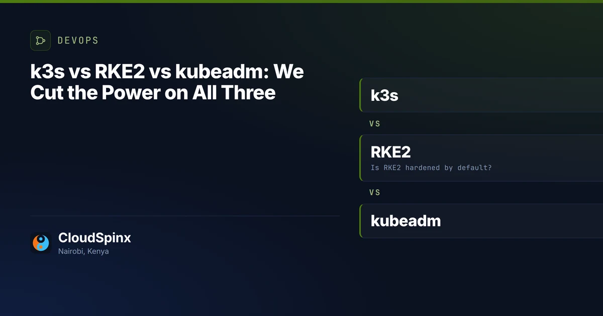 k3s vs RKE2 vs kubeadm: We Cut the Power on All Three