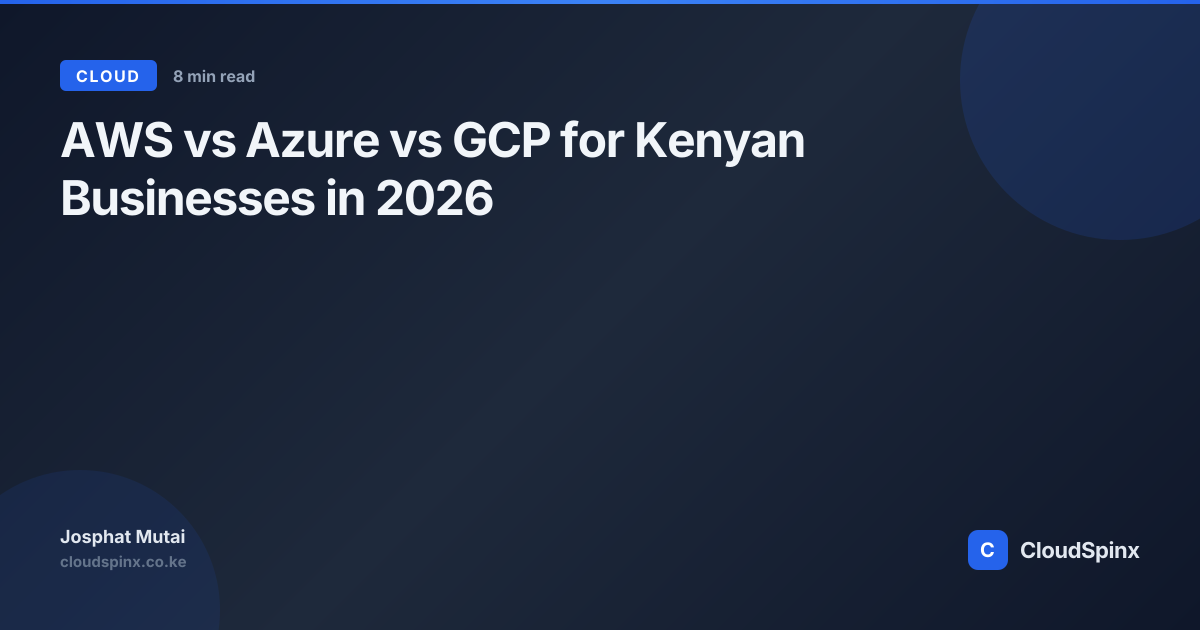 AWS vs Azure vs GCP for Kenyan Businesses in 2026