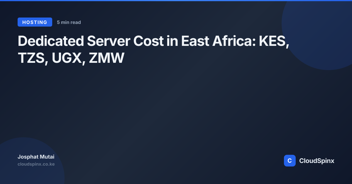 Dedicated Server Cost in East Africa: KES, TZS, UGX, ZMW